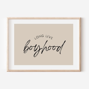 Long Live Boyhood Downloadable Print, Boy Nursery Decor, Kids Room, Tan Play Room Wall Decor, Quote Kids Wall Art, Printable