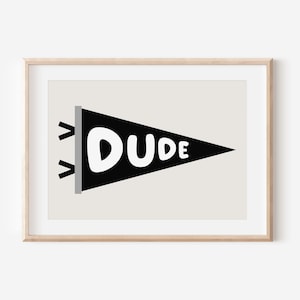 Dude Flag Downloadable Print, Brother Nursery Decor, Kids Room, Monochrome Neutral Play Room Wall Decor, Quote Kids Wall Art, Printable