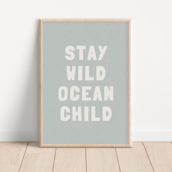 Stay Wild Ocean Child Downloadable Print, Surf Nursery Decor, Beach Kids Room, Surfer Play Room, Beachy Quote Kids Wall Art, Printable