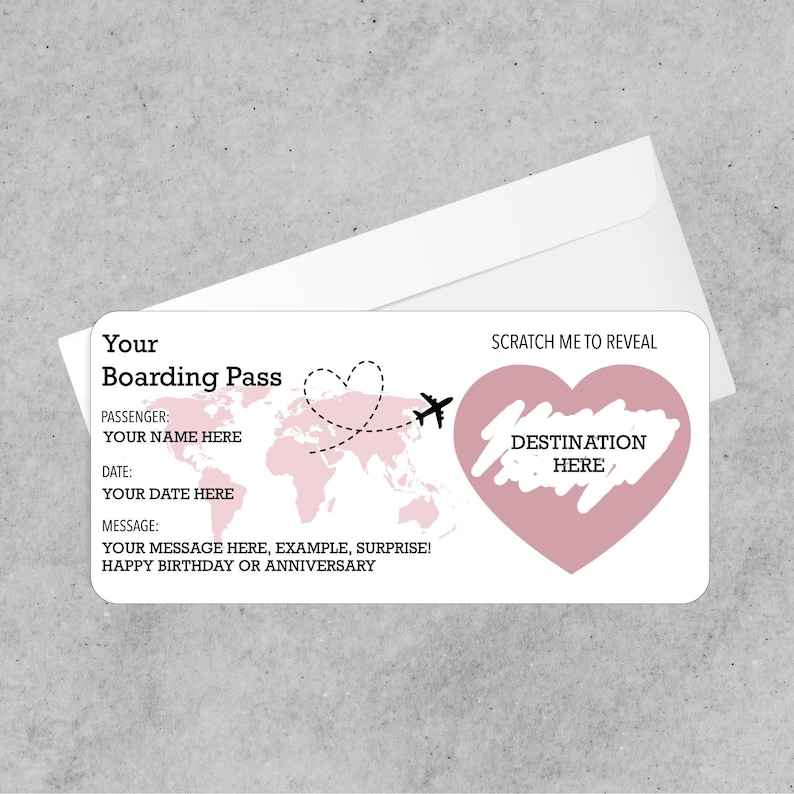 May include: A white boarding pass with a pink world map, airplane, and heart design. Text includes "Your Boarding Pass," "Passenger," "Date," and "Message." A scratch-off area reads "Destination Here."