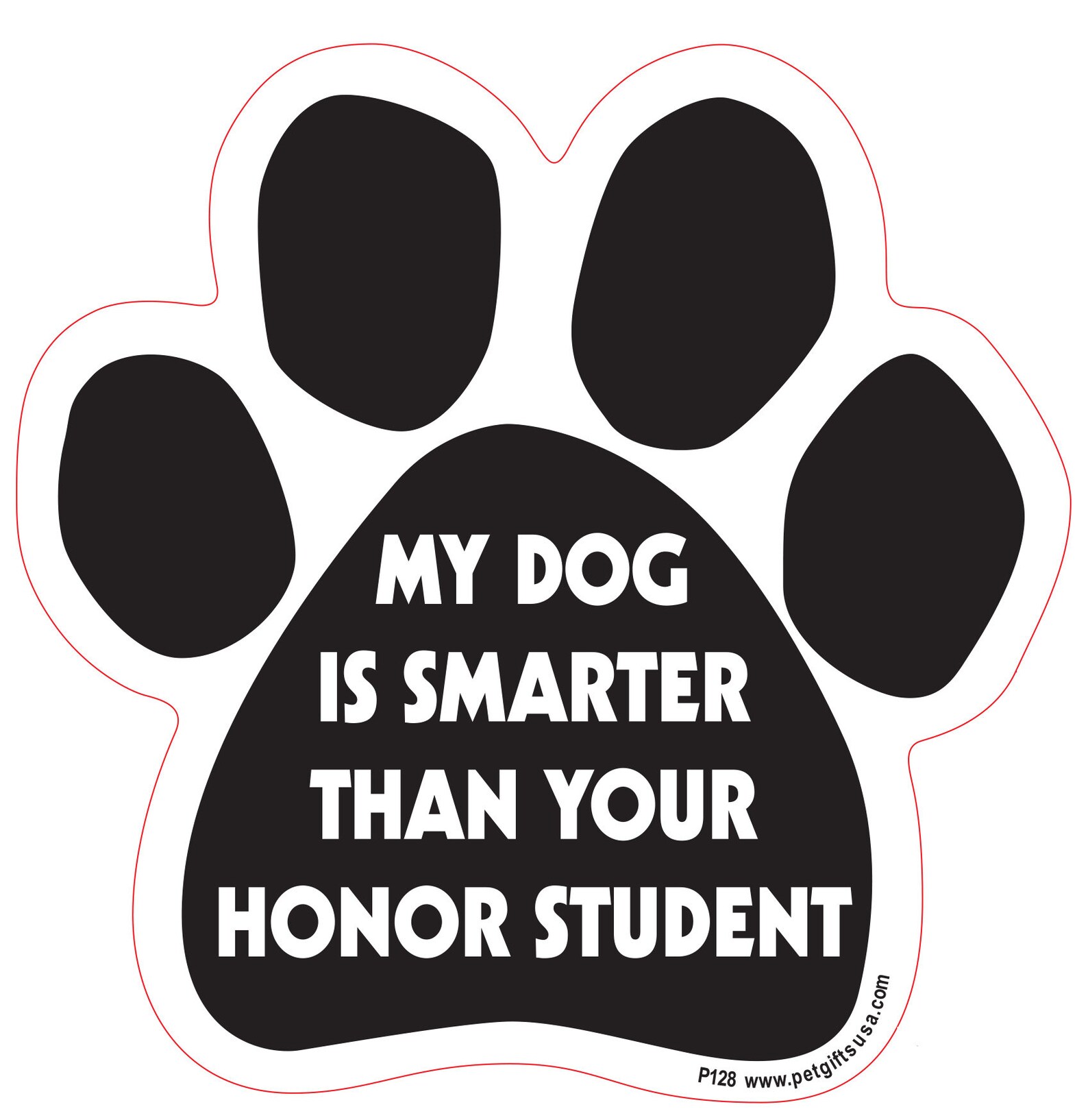 My Dog is Smarter Than Your Honor Student Paw Shaped Car Magnet