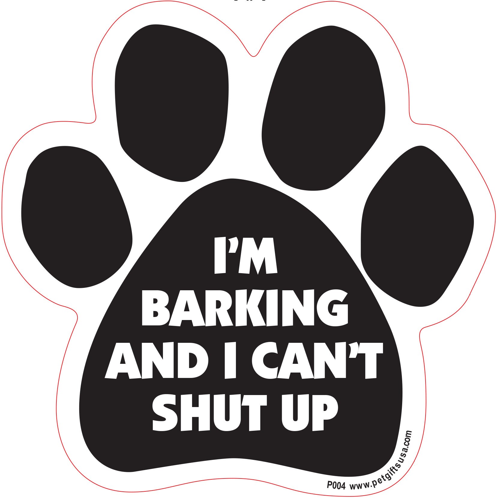 I'm Barking and I Can't Shut up Paw Shaped Car Magnet Packaged