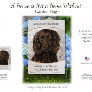 Boykin Spaniel - A House Is Not A Home Without My Boykin Spaniel Garden Flag by TAMARA BURNETT