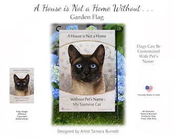 A House Is Not A Home Without My Siamese Seal Point Cat ( Can personalize with Pets Name ) Garden Flag