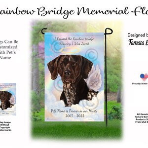 May include: A memorial garden flag with a brown and white German Shorthaired Pointer dog with angel wings. The flag has a rainbow background and the text "I Crossed the Rainbow Bridge Knowing I Was Loved". The flag also has the text "Pet's Name is Forever in our Hearts 2007 - 2022".