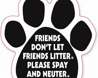 Paw Shaped Car Magnet – Friends Don't Let Friends Litter, Spay Neuter Message