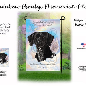 May include: A garden flag with a black and white German Shorthaired Pointer dog with angel wings on a rainbow background. The text on the flag reads "I crossed the rainbow bridge knowing I was loved." and "Pet's name is forever in our hearts 2007-2022".
