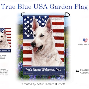 May include: White Swiss Shepherd dog garden flag with an American flag background. The flag has the text "Pet's Name Welcomes You" on a blue banner. The flag is made in the USA.