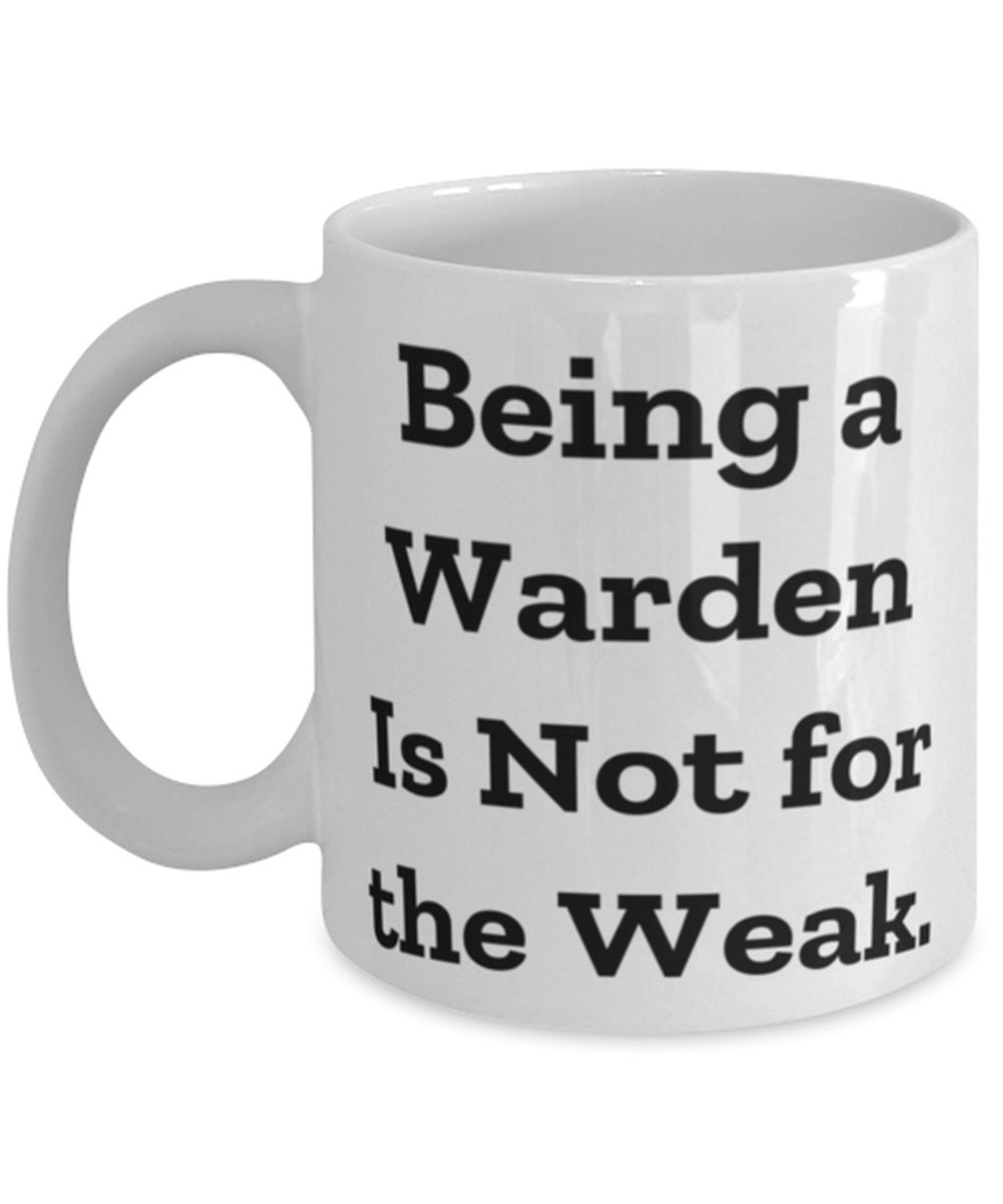 Funny Warden Gifts Being A Warden Is Not For The Weak. Etsy