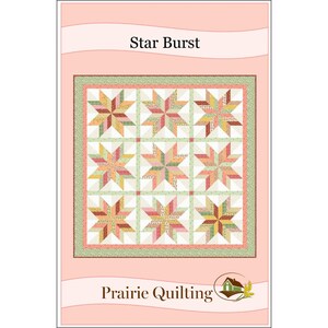 May include: A quilt pattern titled Star Burst by Prairie Quilting featuring a grid of nine star blocks. Each star is composed of multi-colored floral and geometric fabric pieces in shades of pink, yellow, and green, set against a light background.
