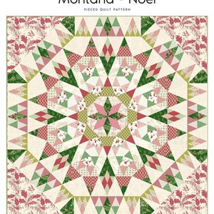 May include: A pieced quilt pattern titled "Montana - Noel" with a starburst design. The quilt features triangles and diamond shapes in shades of red, green, and cream. The quilt size is 60.5" x 60.5".