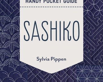 Sashiko *Handy Pocket Guide* *Softcover Booklet* By: Sylvia Pippen