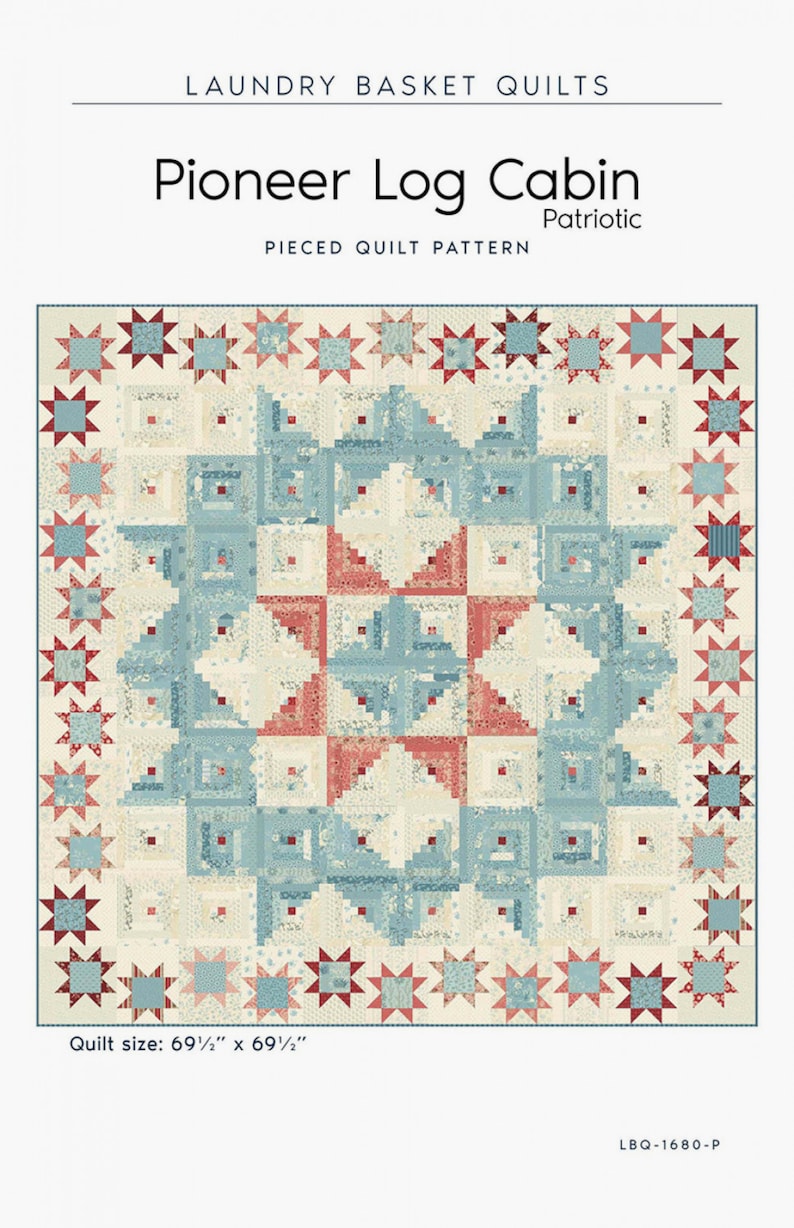 May include: A quilt pattern for a "Pioneer Log Cabin" quilt, featuring a red, white, and blue color scheme. The quilt is 69 1/2 inches by 69 1/2 inches. The pattern is called "Patriotic".