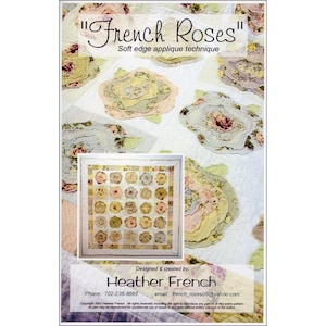May include: A quilting pattern featuring a quilt with a design of multiple pink, green, and yellow roses. The title of the pattern is "French Roses" and the pattern is designed by Heather French. The pattern includes instructions for a soft edge applique technique.