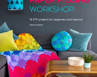 English Paper Piecing Workshop *18 EPP projects for Beginners & Beyond * By: Jenny Jackson