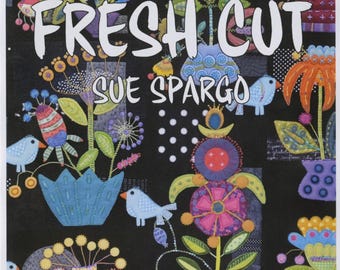 Fresh Cut *Softcover Book *Wool Applique and Hand Embroidery Quilt & Projects* By: Sue Spargo