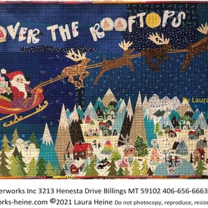 May include: A colorful quilt depicting Santa Claus flying over a snowy town in a red sleigh pulled by reindeer. The quilt is titled "Over the Rooftops" and is signed by Laura Heine.