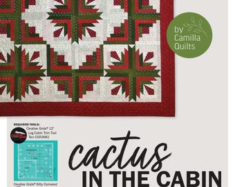 Cactus in the Cabin * Pieced Quilt Pattern for Creative Grids Rulers *  By Camilla Quilts