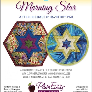 May include: A sewing pattern for a folded Star of David hot pad. The pattern includes instructions for machine sewing and an interfacing template. The pattern is designed for use with the Half-Hexie Ruler. The pattern is called "Morning Star" and is by Plum Easy Patterns.