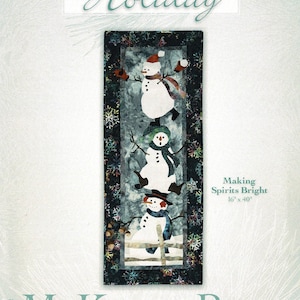 May include: A quilt pattern featuring three snowmen stacked on top of each other, with a fence and trees in the background. The pattern is titled "Making Spirits Bright" and is 16 inches by 40 inches. The pattern is by McKenna Ryan.