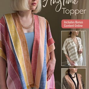 May include: A sewing pattern for a striped, multi-colored topper with fringe. The pattern includes two sizes and three lengths. The pattern is called "Any Time Topper" and includes bonus content online.