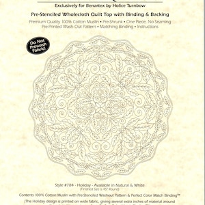 May include: Pre-printed whole cloth quilt top pattern for a holiday design. The pattern is printed on 100% cotton muslin and is available in natural and white. The finished size is 45 inches round. The pattern includes extra fabric for binding.