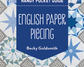 English Paper Piecing *Handy Pocket Guide* *Softcover Booklet* By: Becky Goldsmith