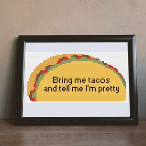 Bring me tacos and tell me I&#39;m pretty. Cross Stitch Pattern pdf. Instant Download