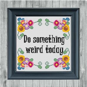 Do something weird today. Cross Stitch Pattern pdf. Instant Download