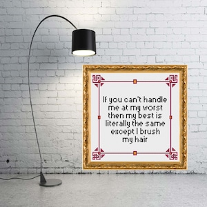 If you can&#39;t handle me at my worst...-Cross Stitch Pattern pdf. Instant Download