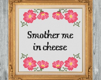 Smother me in cheese. Cross Stitch Pattern pdf. Instant Download