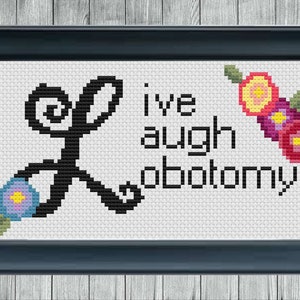 Live, Laugh, Lobotomy. Cross Stitch Pattern pdf. Instant Download