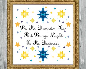 Sei das Dumpster Feuer das Licht in die Dunkelheit bringt. Kreuzstich Anleitung pdf. *Instant Download!*