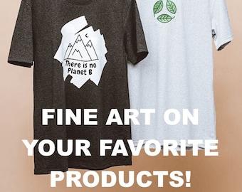 Fine Art On Any Of Our Products! (Shirts, Tapestries, Mugs, And More)