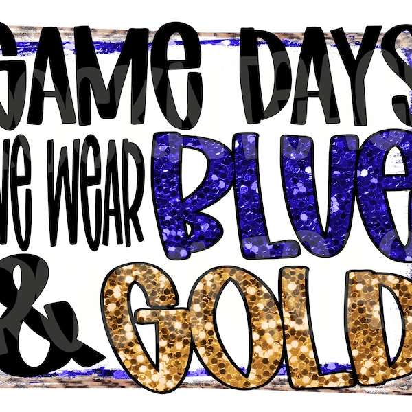 On game days we wear blue and gold football png, sports png, football download