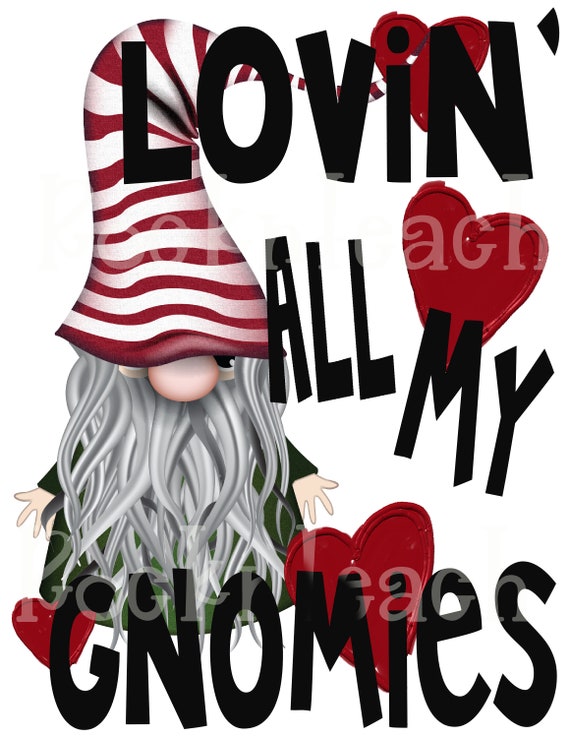 lovin all my gnomies digital sublimation file/printable png/Valentine's day file