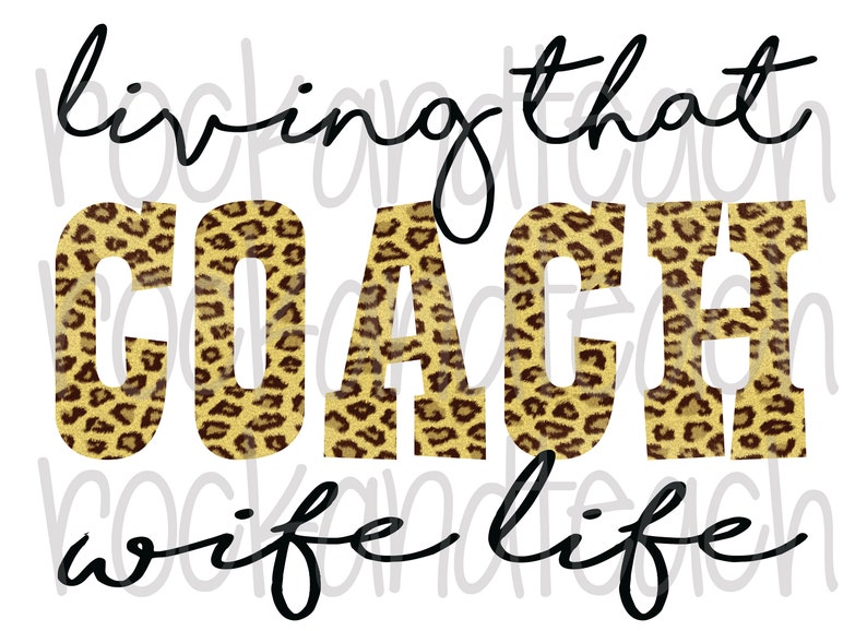 May include: A graphic design with a leopard print background and black text that reads "living that coach wife life".