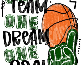 May include: Green and black text reads "One Team One Dream One Goal" with a basketball and a green foam finger with the number one on it.