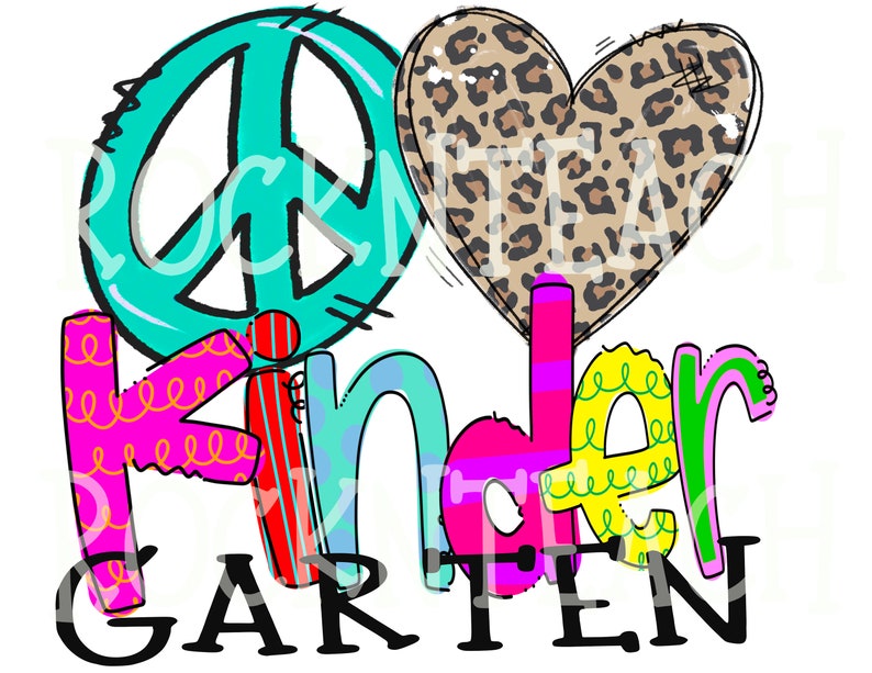 May include: A colorful graphic design with the word "Kindergarten" in a variety of fonts and colors. A peace sign and a leopard print heart are included in the design.