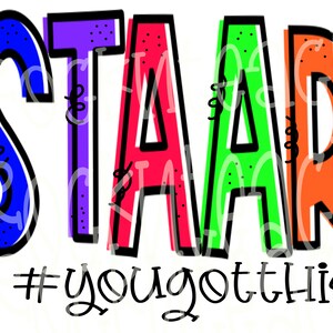May include: Colorful graphic with the word "STAAR" in large, bold letters with a black outline. The letters are in different colors: blue, purple, red, green, and orange. Below the word is the hashtag "#yougotthis" in black.