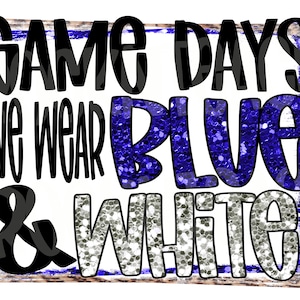 On game days we wear blue and white, football png, sports png, football download