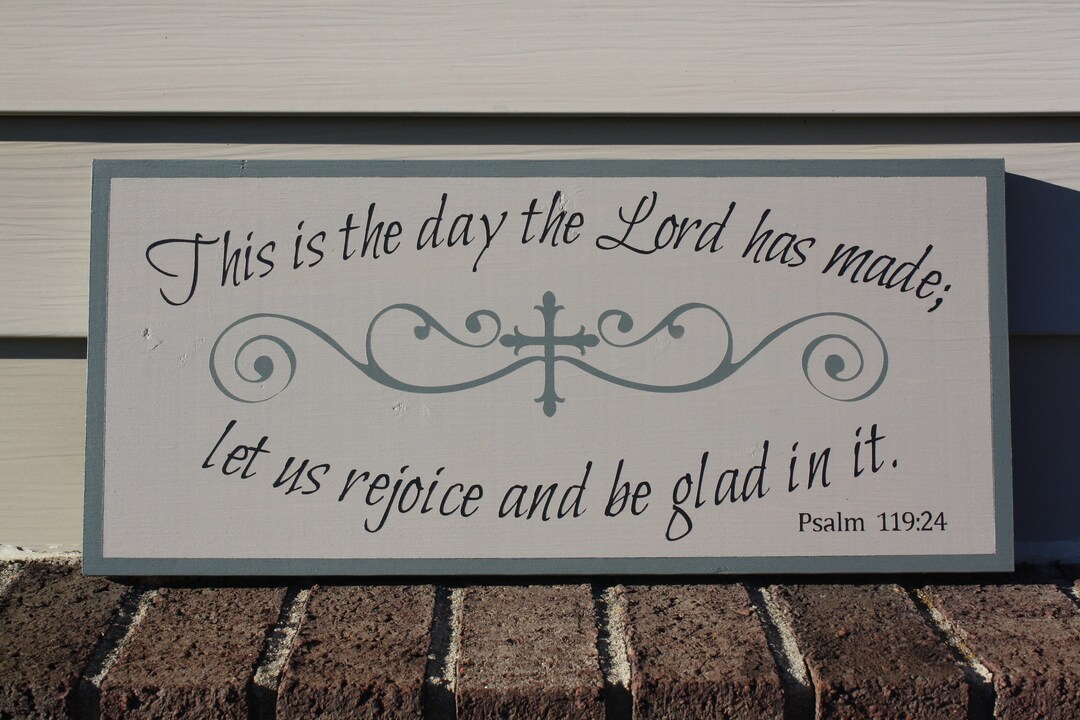 This is the Day the Lord Has Made, Let Us Rejoice and Be Glad in It ...
