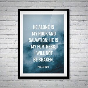 Printable Bible Verse Wall Art, Psalm 62:6, He Alone Is My Rock and Salvation; He Is My Fortress, Not Be Shaken, Scripture Digital Download