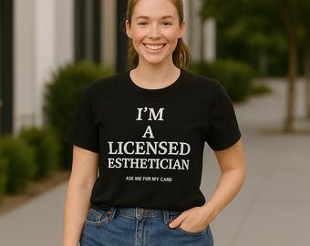 Licensed Esthetician T-Shirt | Funny Cosmetology Tee | Spa Skincare Gift for Her