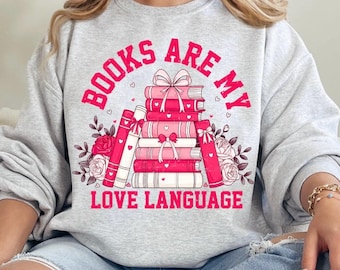 Sudadera de San Valentín "Los libros son mi lenguaje de amor", suéter de San Valentín "Libros", cuello redondo de lectura de San Valentín