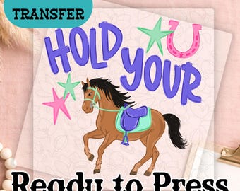 Hold Your Horses Western DTF Transfer, Ready to Press Print
