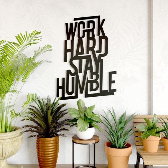 Work Hard Stay Humble Metal Wall Sign Quote Wall Art Word Etsy