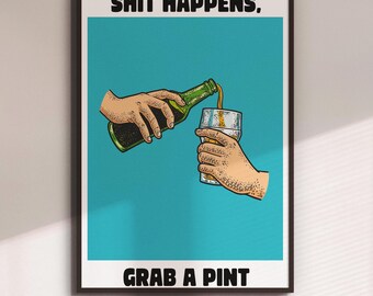 Sh*t Happens Grab A Pint Unframed Print: Scottish Home Bar Decor