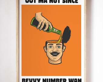 Scottish Humorous Art Unframed Print: "Oot Ma Nut Since Bevvy Number Wan"