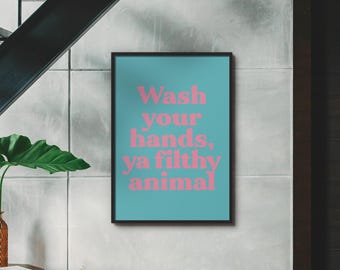 Wash Your Hands Ya Filthy Animal Unframed Print: Funny Bathroom Decor